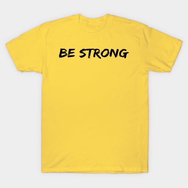 Be Strong Cool Motivational T-Shirt by Happy - Design